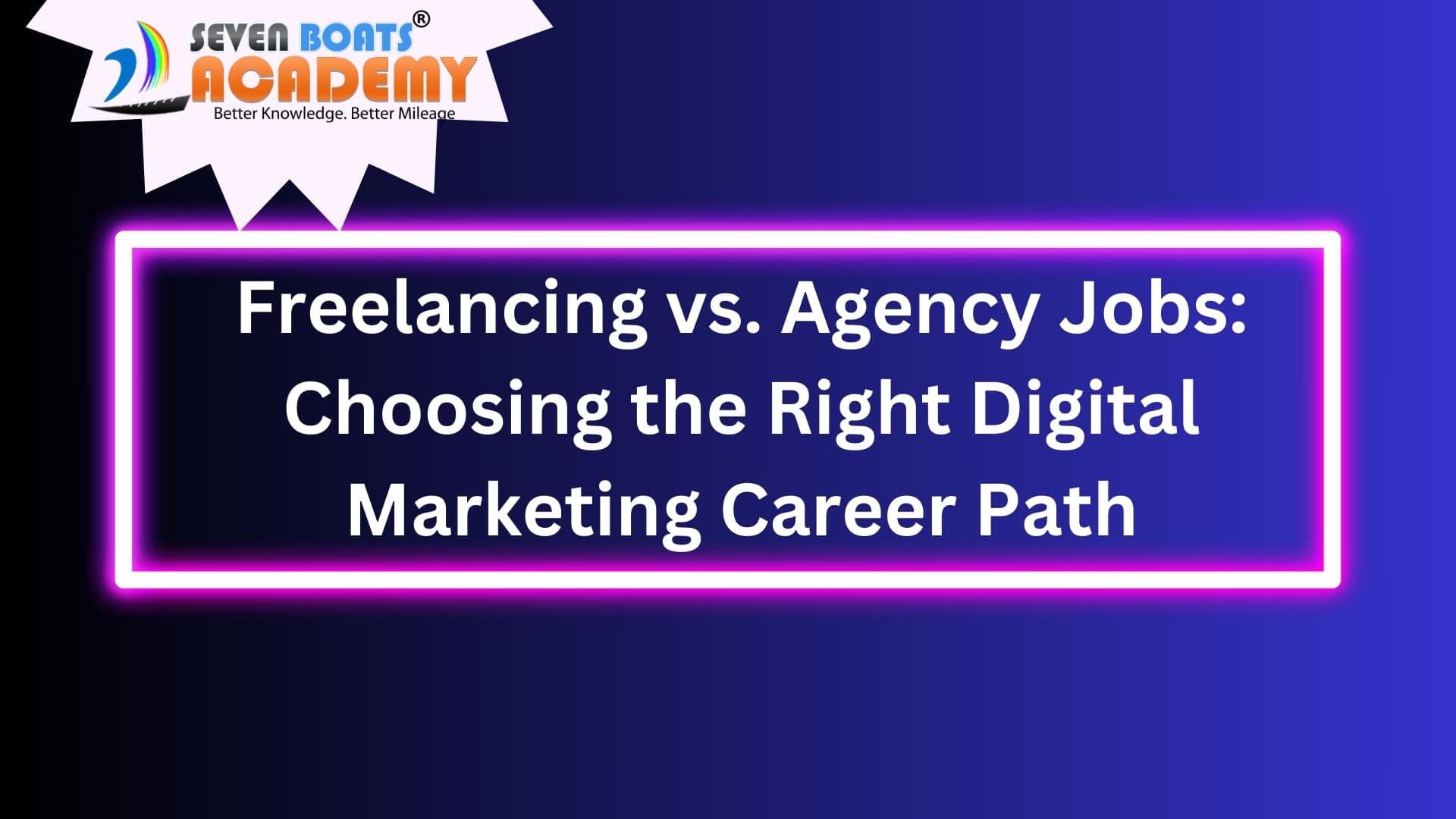 Freelancing vs. Agency Jobs - Choosing the Right Digital Marketing Career Path
