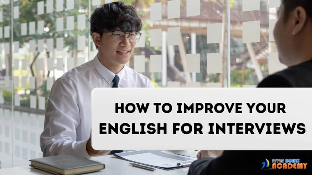 How To Improve Your English For Interviews - Seven Boats Academy