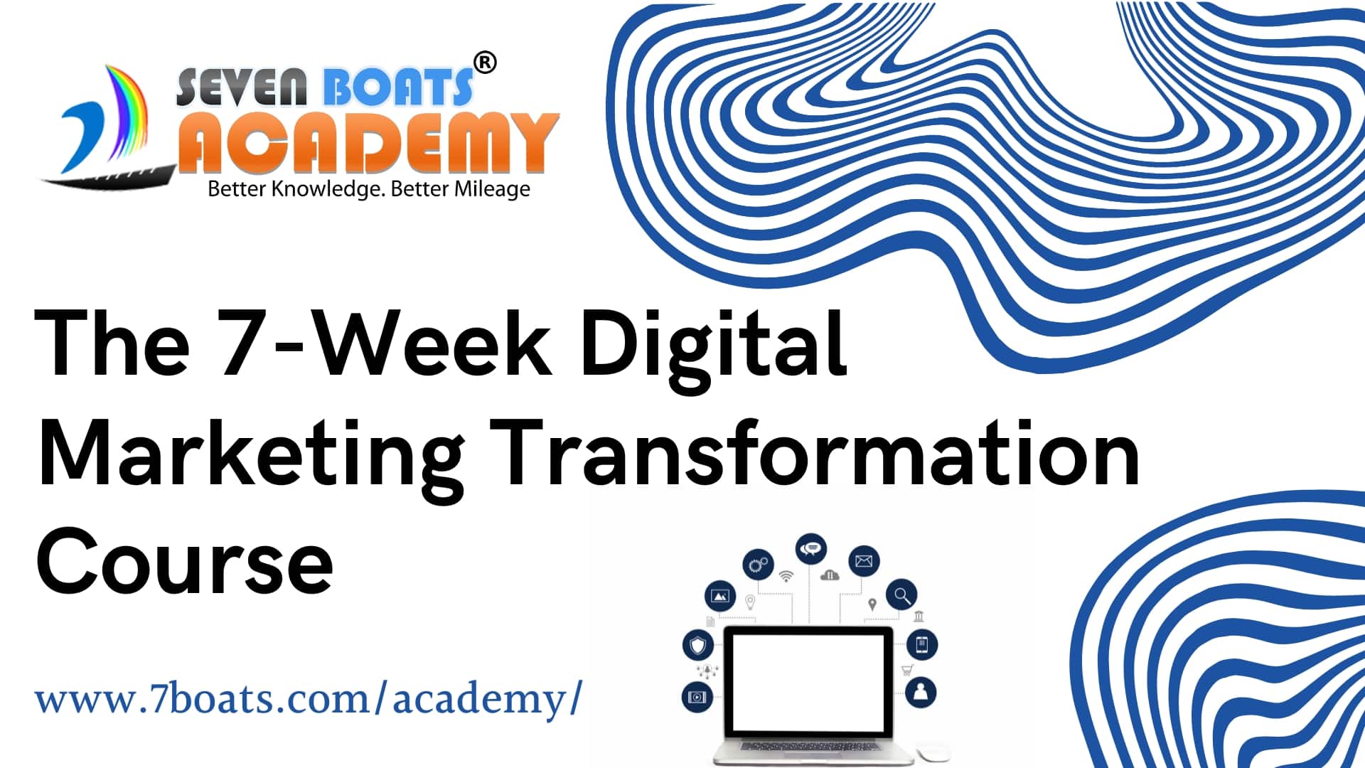 The 7-Week Digital Marketing Transformation Course at Seven Boats Academy
