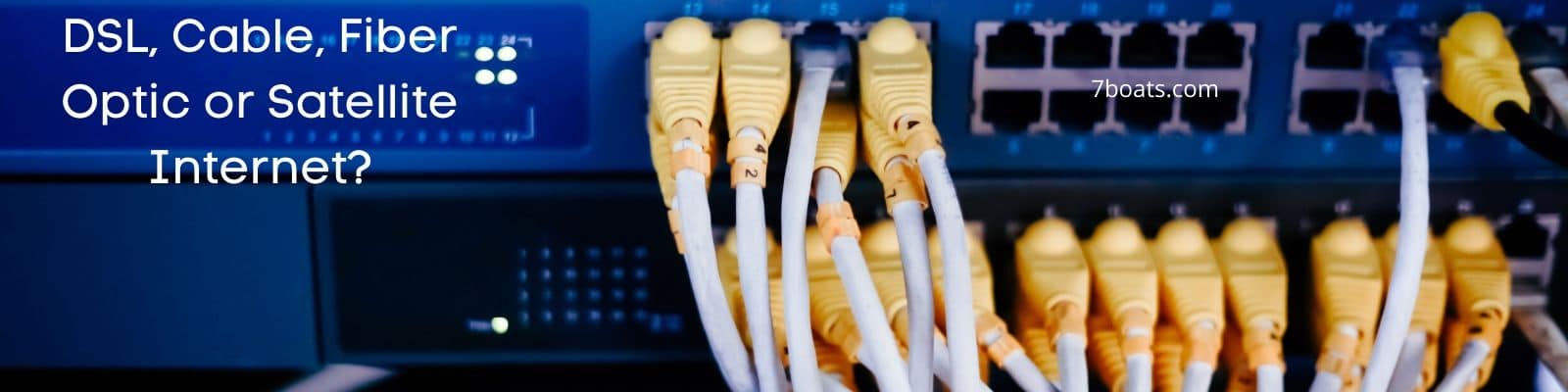 ISPs- DSL, Cable, Fiber Optic or Satellite Internet
