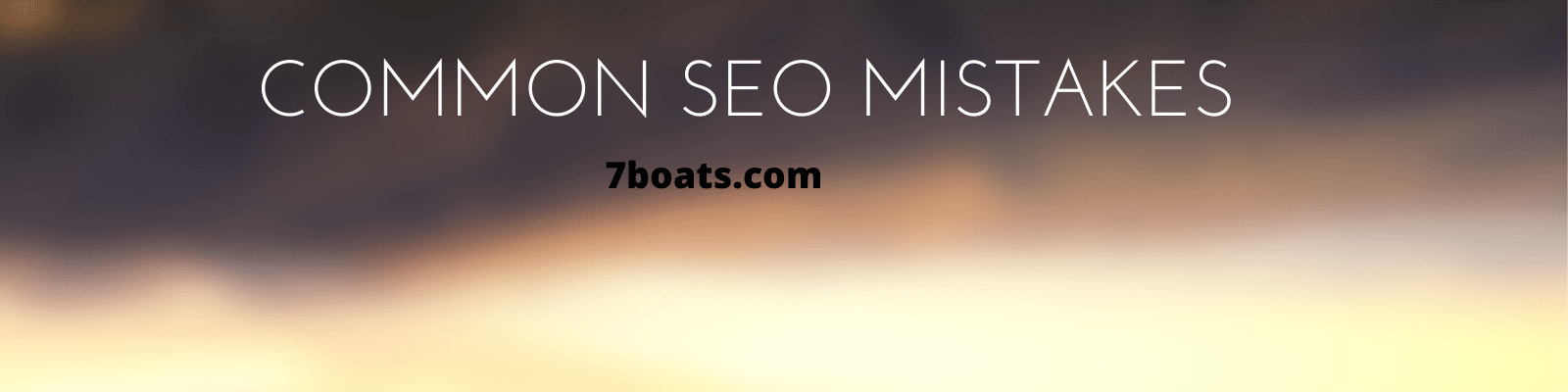 10+ Most Common SEO Mistakes People Make While Doing Their Own SEO