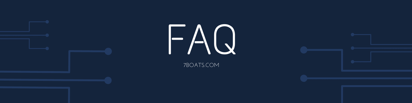 Frequently Asked Questions-7boats FAQ