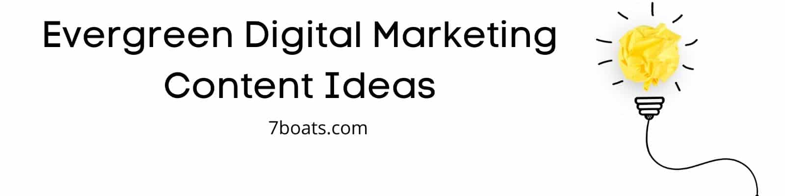 Evergreen Content Ideas: 50+ evergreen digital marketing content ideas to increase website traffic