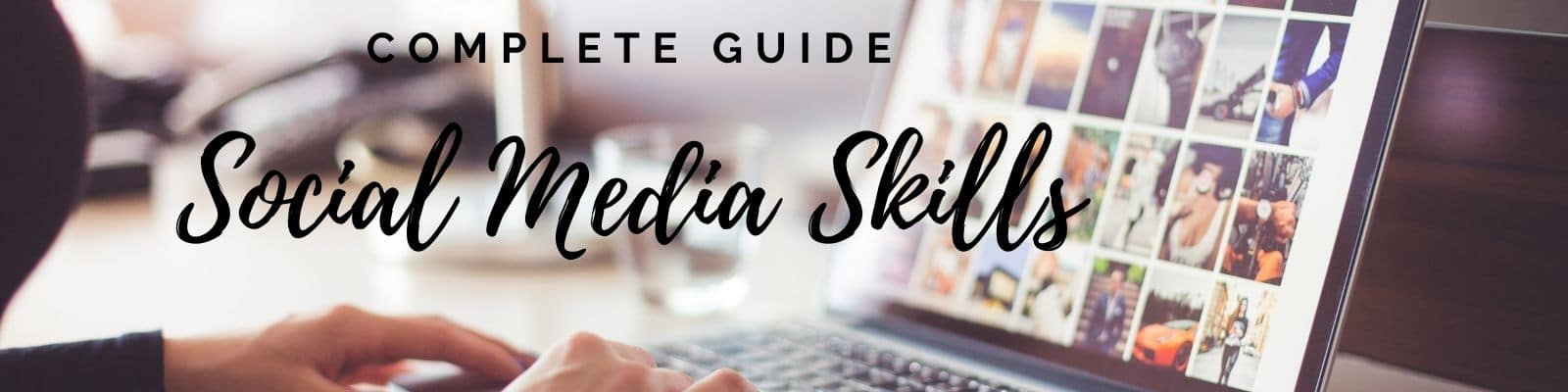 A complete guide to social media skills and traits – 15 plus top skills social media managers must have