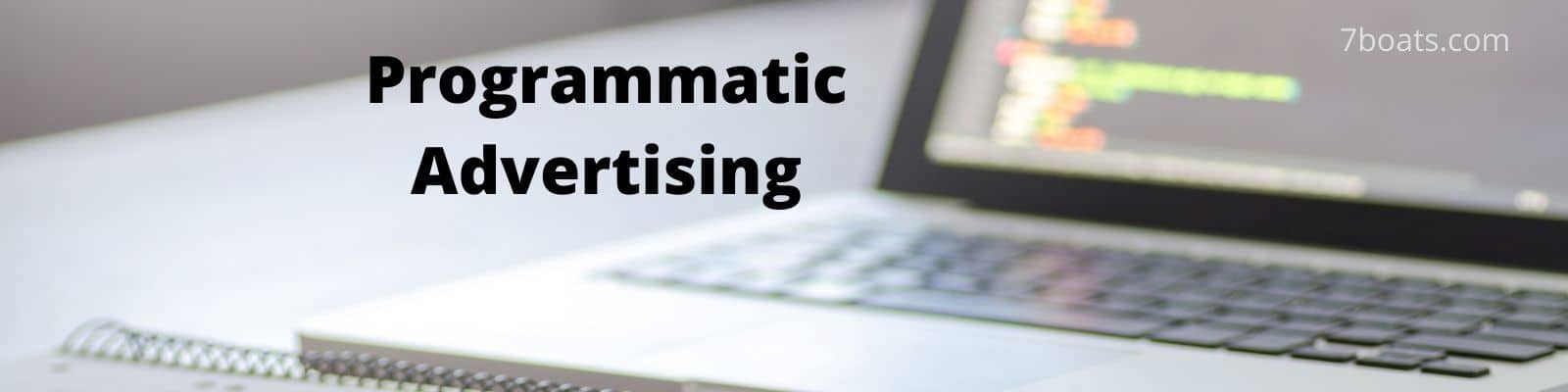 What is Programmatic Advertising? – A Beginner’s Guide to Programmatic Advertising.