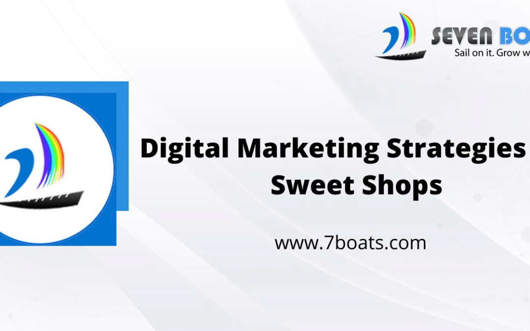 8 Digital marketing strategies for Sweet shops to increase footfalls and sales